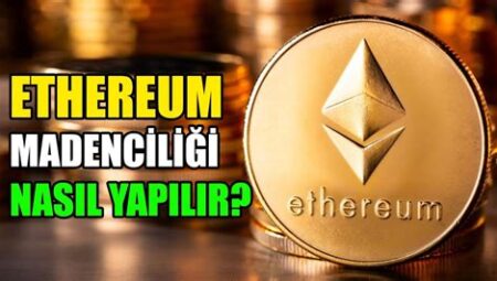 Ethereum Madenciliği Nasıl Yapılır?